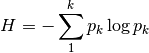 H = -\sum_1^k p_k \log p_k