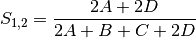 S_{1,2} = \frac{2A + 2D}{2A + B + C + 2D}
