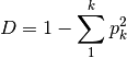 D = 1 - \sum_1^k p_k^2